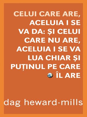 cover image of Celui Care Are, Aceluia I Se Va Da